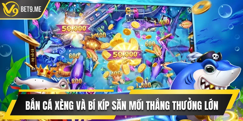 Bắn Cá Xèng Là Gì? Bí Kíp Săn Mồi Thắng Thưởng Tại V9bet