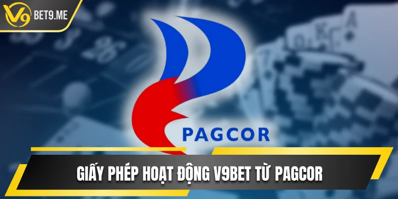 Giấy phép hoạt động V9bet từ PAGCOR và First Cagayan