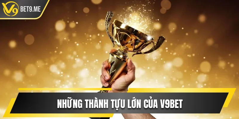 Những thành tựu lớn của nhà cái V9bet