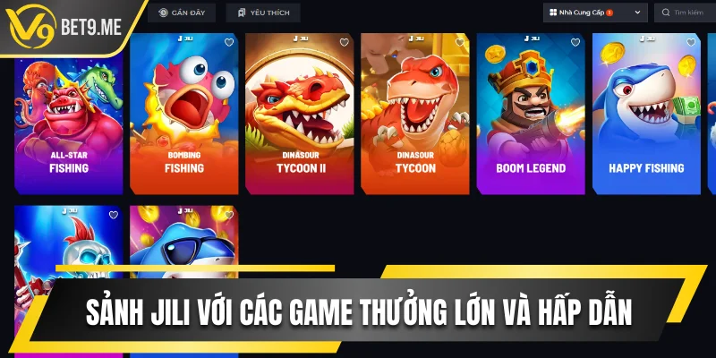 Sảnh Jili với các game thưởng lớn và hấp dẫn