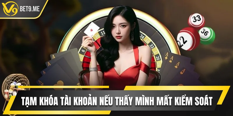 Tạm khóa tài khoản nếu thấy mình dần mất kiểm soát