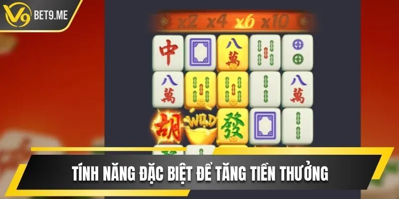 Tính năng đặc biệt trong Nổ hũ Đường Mạc Chược