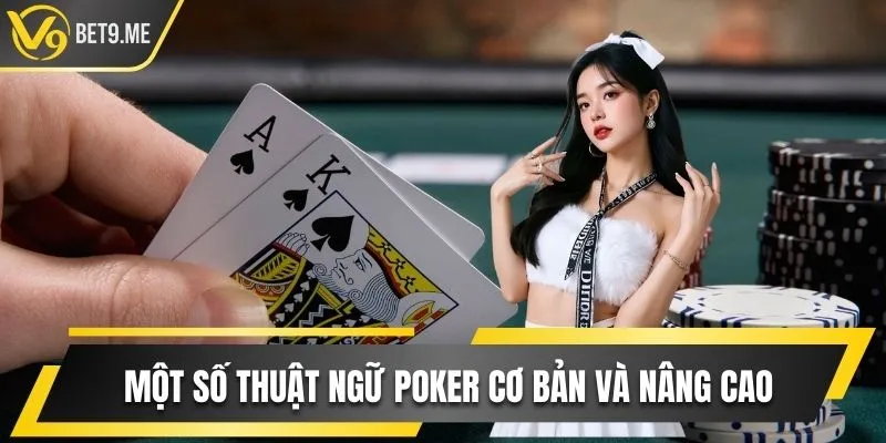 Tóm tắt một số thuật ngữ Poker cơ bản và nâng cao