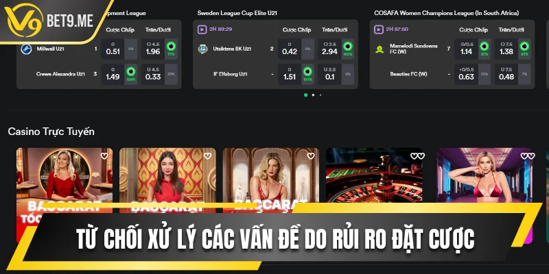 Từ chối xử lý các vấn đề do rủi ro đặt cược